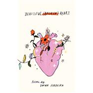 Beautiful Broken Heart A Poetry Collection