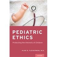 Pediatric Ethics Protecting the Interests of Children