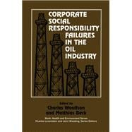 Corporate Social Responsibility Failures in the Oil Industry,9780415784474