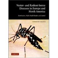 Vector- and Rodent-Borne Diseases in Europe and North America: Distribution, Public Health Burden, and Control