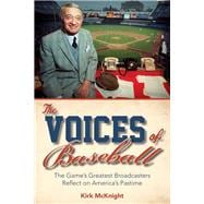 The Voices of Baseball The Game's Greatest Broadcasters Reflect on America's Pastime