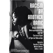Racism by Another Name: Black Students, Overrepresentation, and the Carceral State of Special Education