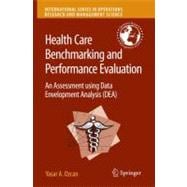Health Care Benchmarking and Performance Evaluation : An Assessment Using Data Envelopment Analysis (DEA)