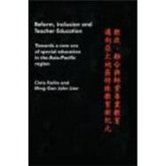 Reform, Inclusion and Teacher Education: Towards a new era of special education in the Asia-Pacific Region