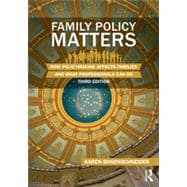 Family Policy Matters: How Policymaking Affects Families and What Professionals Can Do