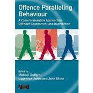 Offence Paralleling Behaviour A Case Formulation Approach to Offender Assessment and Intervention