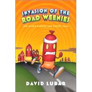 Invasion of the Road Weenies and Other Warped and Creepy Tales