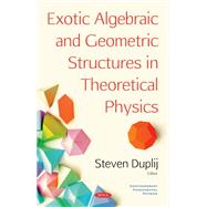 Exotic Algebraic and Geometric Structures in Theoretical Physics