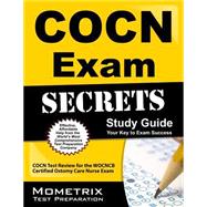 Cocn Exam Secrets Study Guide: Cocn Test Review for the Wocncb Certified Ostomy Care Nurse Exam