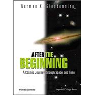 After the Beginning : A Cosmic Journey Through Space and Time