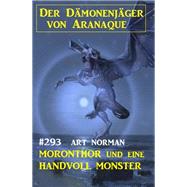 Moronthor und eine Handvoll Monster: Der Dämonenjäger von Aranaque 293