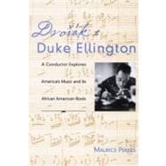 Dvorak to Duke Ellington A Conductor Explores America's Music and Its African American Roots