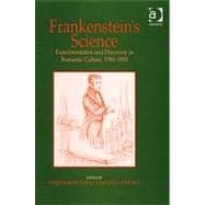 Frankenstein's Science: Experimentation and Discovery in Romantic Culture, 1780û1830