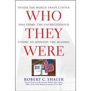 Who They Were Inside the World Trade Center DNA Story: The Unprecedented Effort to Identify the Missing