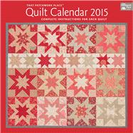 That Patchwork Place Quilt 2015 Calendar: Complete Instructions for Each Quilt