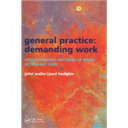 General Practice--Demanding Work: Understanding Patterns of Work in Primary Care