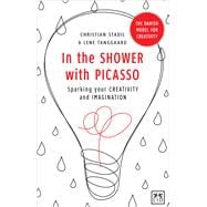 In the Shower with Picasso Sparking Your Creativity and Imagination