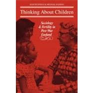 Thinking About Children: Sociology and Fertility in Post-War England