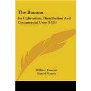 Banan : Its Cultivation, Distribution and Commercial Uses (1921)