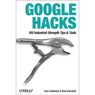 Google Hacks : 100 Industrial-Strength Tips and Tools