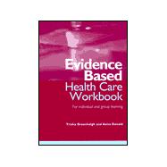 Evidence-Based Health Care Workbook For individual and group learning