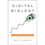 Digital Biology : How Nature Is Transforming Our Technology and Our Lives