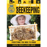 The Beginner's Guide to Beekeeping Everything You Need to Know