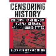 Censoring History: Perspectives on Nationalism and War in the Twentieth Century: Perspectives on Nationalism and War in the Twentieth Century