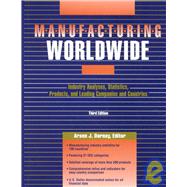 Manufacturing Worldwide: Industry Analysis, Statistics, Products, and Leading Companies and Countries