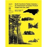North Carolina's Timber Industry- an Assessment of Timber Product Output and Use,2007