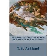 The Story of Creation As Told by Theology and by Science