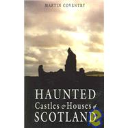 Haunted Castles & Houses Of Scotland