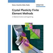 Crystal Plasticity Finite Element Methods in Materials Science and Engineering
