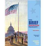 The Brief American Pageant: A History of the Republic, Volume I: To 1877