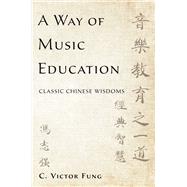 A Way of Music Education Classic Chinese Wisdoms