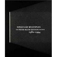 Singular Multiples : The Peter Blum Edition Archive, 1980-1994