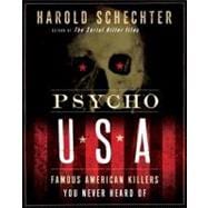 Psycho USA Famous American Killers You Never Heard Of