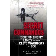 Secret Commandos : Behind Enemy Lines with the Elite Warriors of SOG