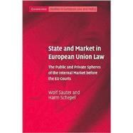 State and Market in European Union Law: The Public and Private Spheres of the Internal Market before the EU Courts