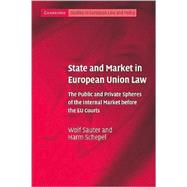 State and Market in European Union Law: The Public and Private Spheres of the Internal Market before the EU Courts