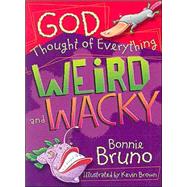 God Thought of Everything Weird and Wacky