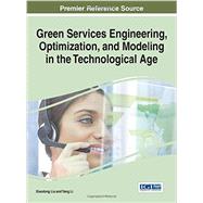 Green Services Engineering, Optimization, and Modeling in the Technological Age