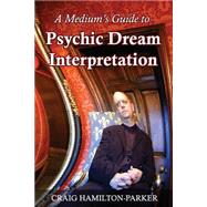 A Medium's Guide to Psychic Dream Interpretation