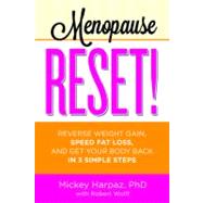 Menopause Reset! Reverse Weight Gain, Speed Fat Loss, and Get Your Body Back in 3 Simple Steps