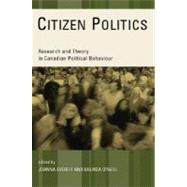Citizen Politics Research and Theory in Canadian Political Behaviour