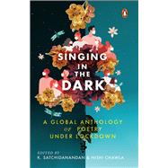 Singing in the Dark A Global Anthology of Poetry Under Lockdown