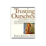 Trusting Ourselves The Complete Guide to Emotional Well-Being for Women