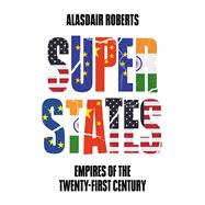 Superstates Empires of the Twenty-First Century
