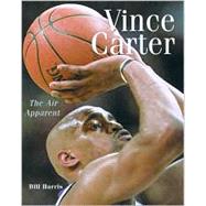Vince Carter : The Air Apparent
