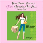 You Know You're a Glam-Granola Girl If...